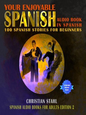 cover image of Your Enjoyable Spanish Audio Book in Spanish 100 Spanish Short Stories for Beginners